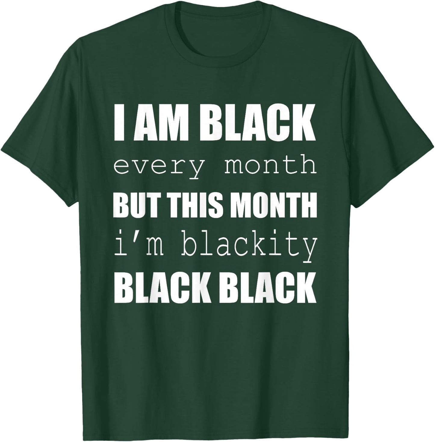 I'm Black Every Month I'm Blackity Black History Month T-Shirt - T-Shirt | Forest