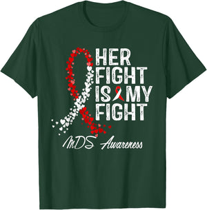 Her Fight Is My Fight Myelodysplastic Syndrome MDS Awareness T-Shirt - T-Shirt | Forest