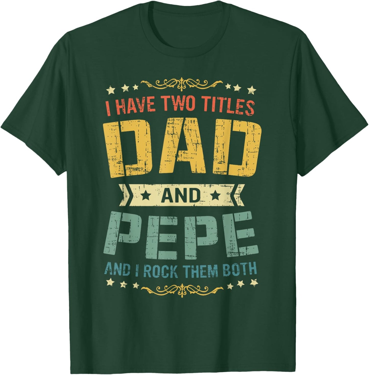I Have Two Titles Dad And Pepe Funny Father's Day Gift T-Shirt - T-Shirt | Forest