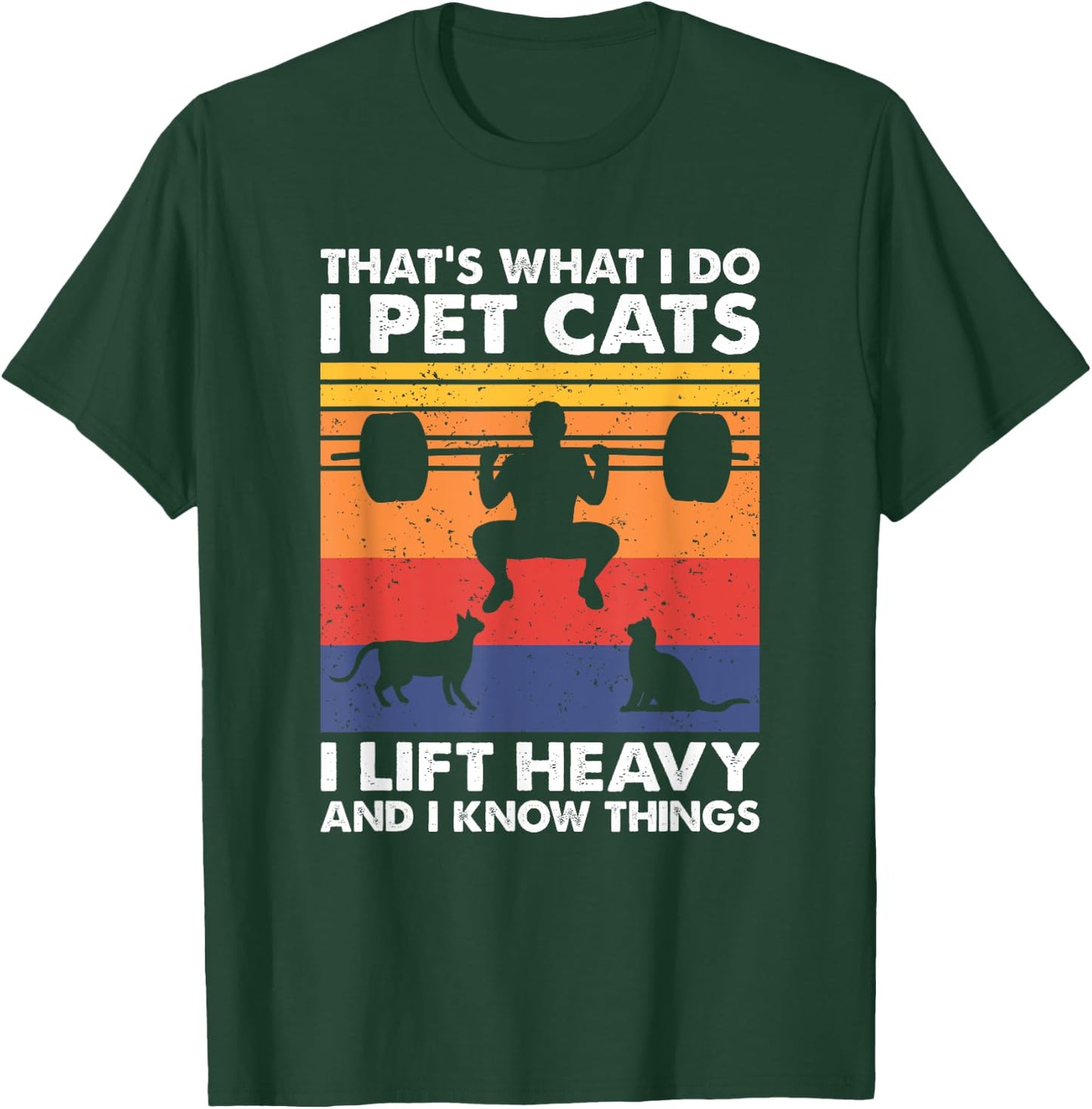 Cat Lover and Weightlifting Gift - Black I Pet Cats I Lift Heavy & I Know Things - Weightlifting T-Shirt - T-Shirt | Forest