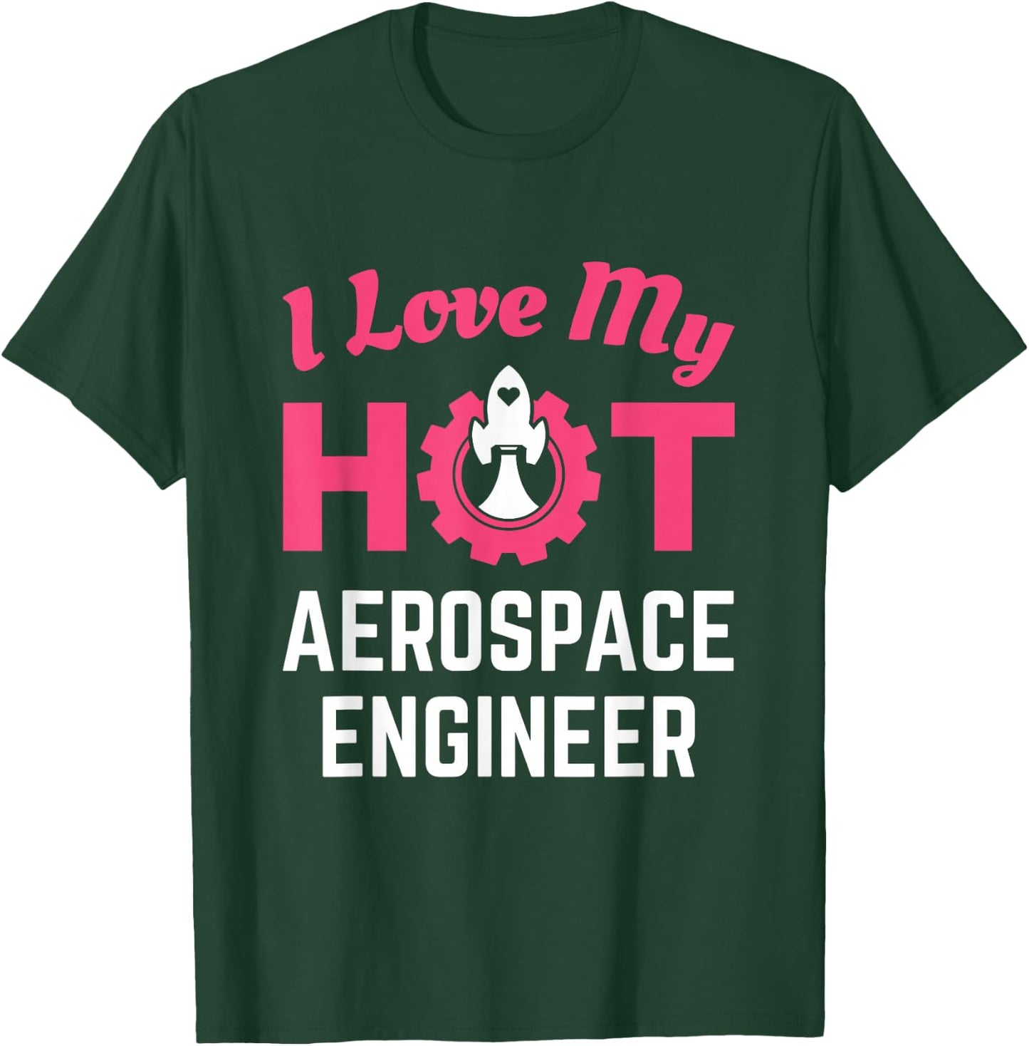 I Love My Hot Aerospace Engineer Cute Wife Girlfriend T-Shirt - T-Shirt | Forest