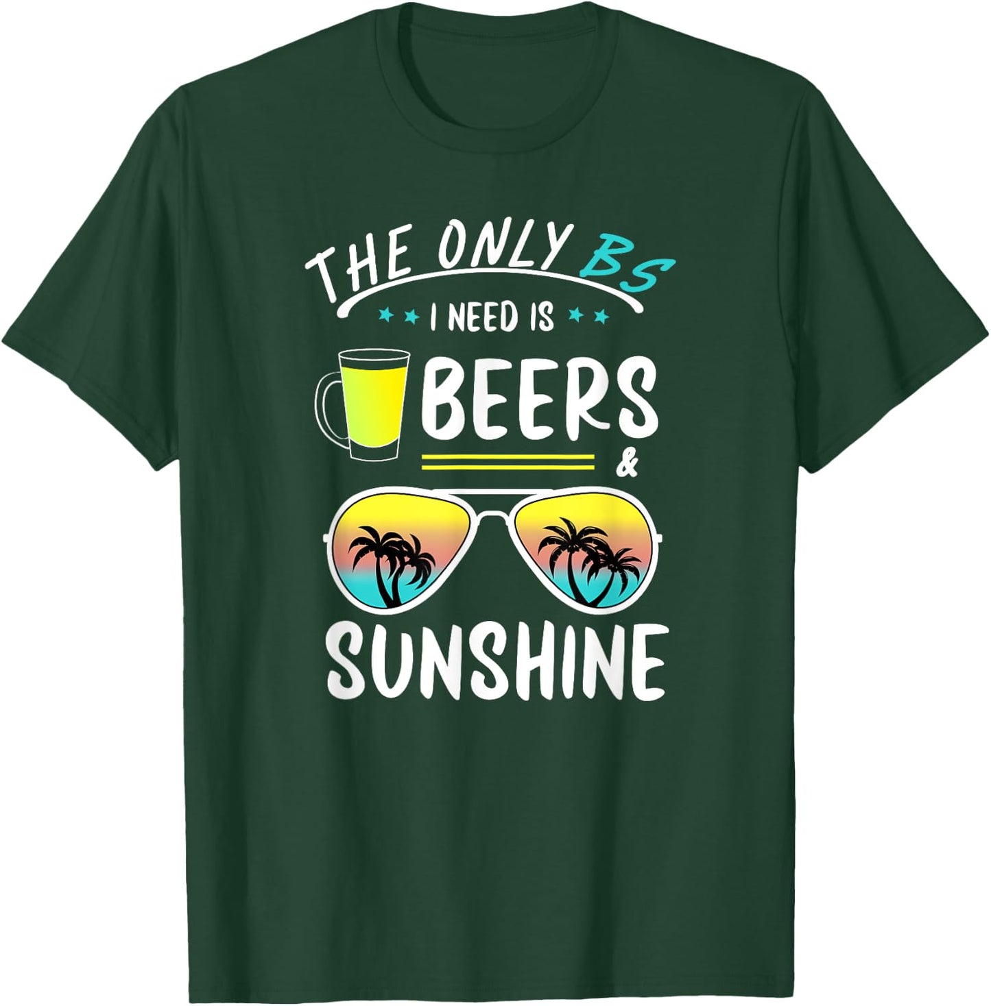 The Only BS I need is Beers And Sunshine Cool Funny Summer Women T-Shirt - T-Shirt | Forest