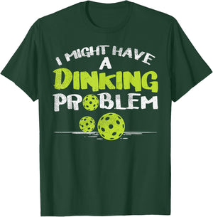 Dinking Problem Pickleball Funny Pickle Ball Men Women Gift T-Shirt - T-Shirt | Forest