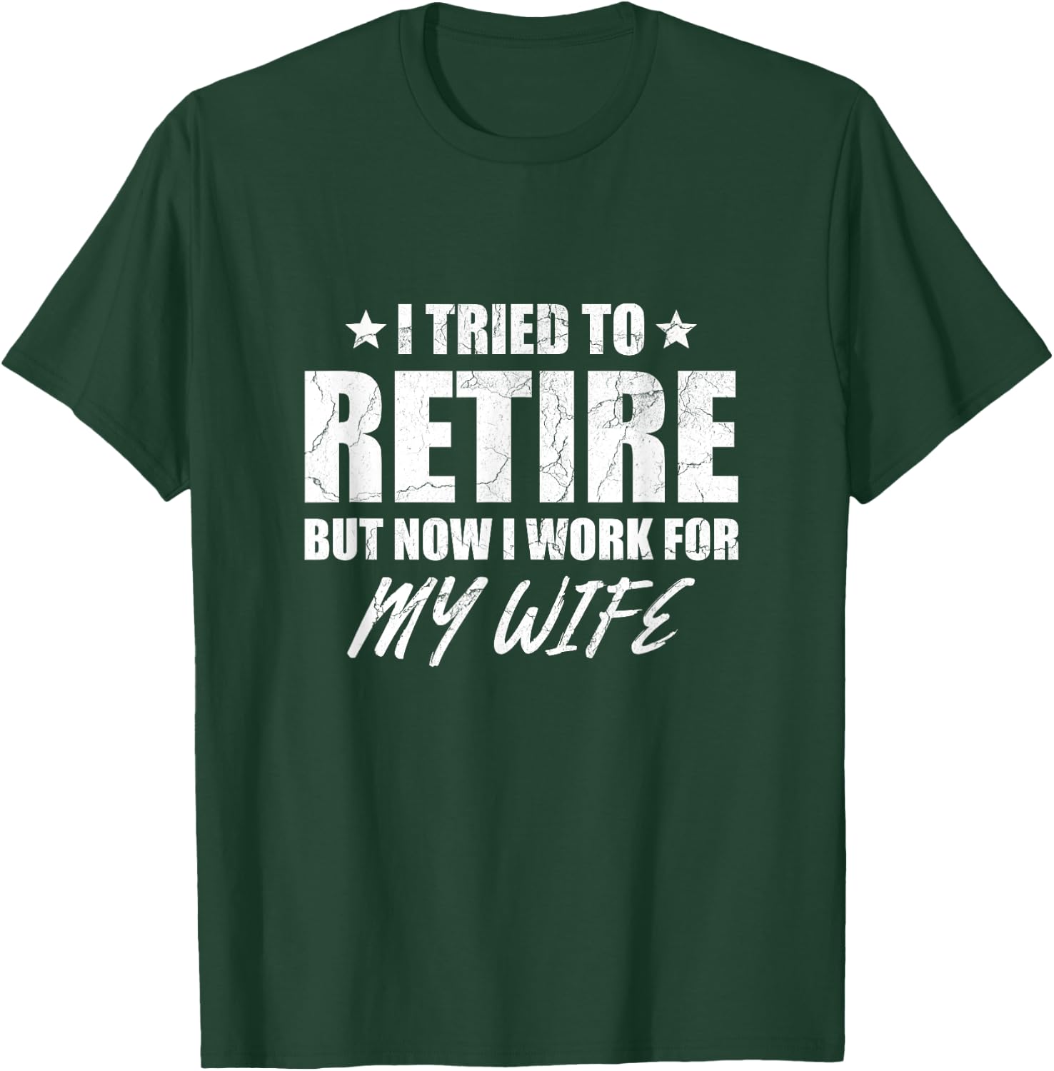 I tried to retire but now i work for my wife gift T-Shirt - T-Shirt | Forest