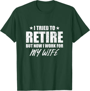I tried to retire but now i work for my wife gift T-Shirt - T-Shirt | Forest
