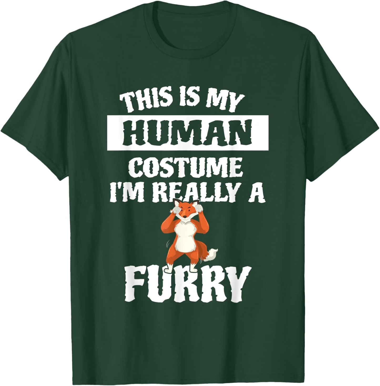 This Is My Human Costume I'm Really A Furry T-Shirt - T-Shirt | Forest