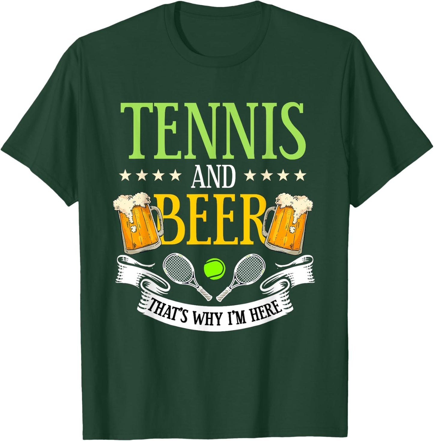 Tennis and Beer That's Why I'm Here Sarcasm Lover Gift T-Shirt - T-Shirt | Forest