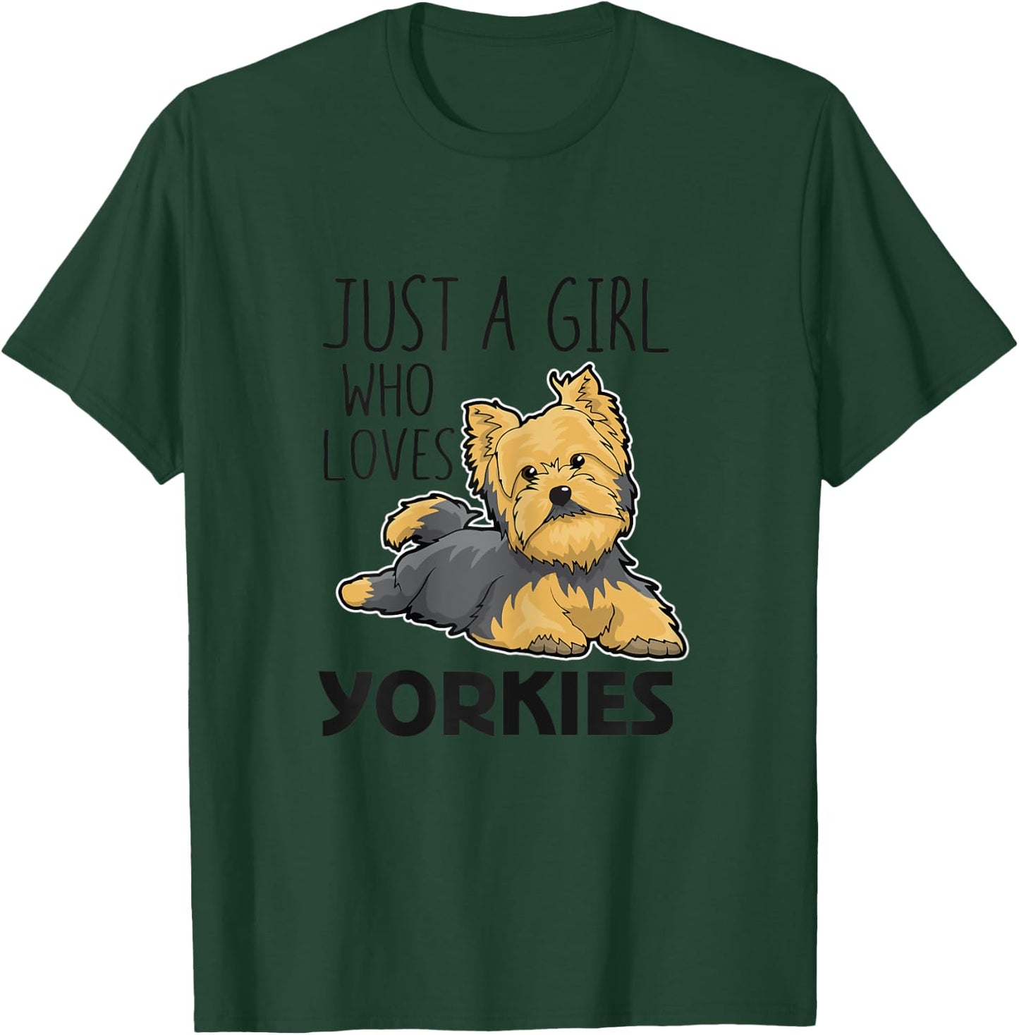 Just A Girl Who Loves Yorkies Funny Yorkshire Terrier Gift T-Shirt - T-Shirt | Forest