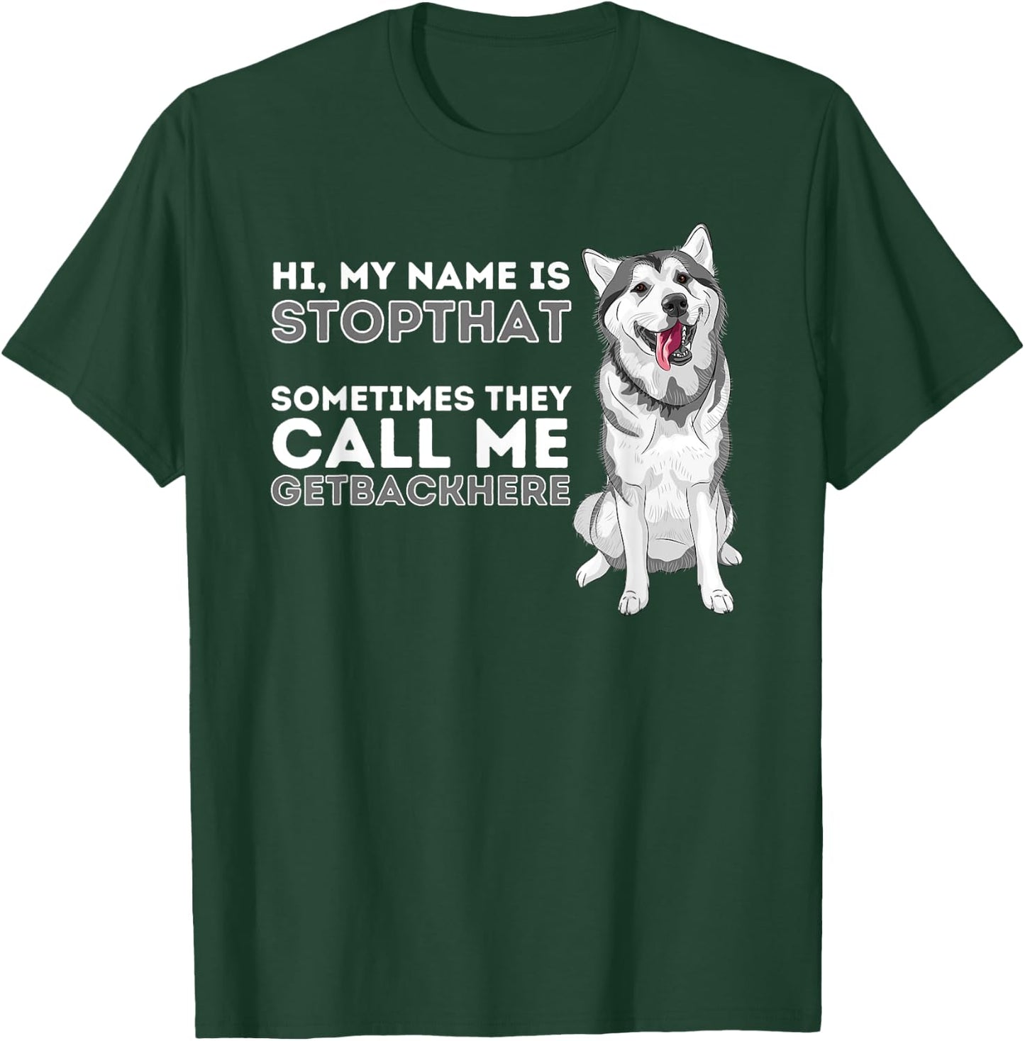 My Name Is Stopthat - Funny Siberian Husky Lover Sibe Owner T-Shirt - T-Shirt | Forest