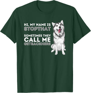 My Name Is Stopthat - Funny Siberian Husky Lover Sibe Owner T-Shirt - T-Shirt | Forest