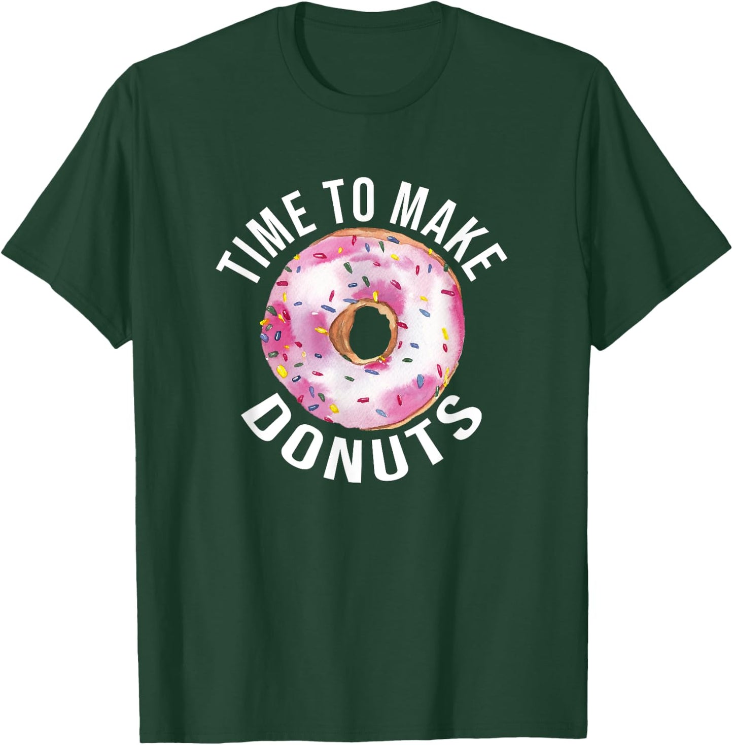 Time To Make Donuts Funny Donut Baker T-Shirt - T-Shirt | Forest