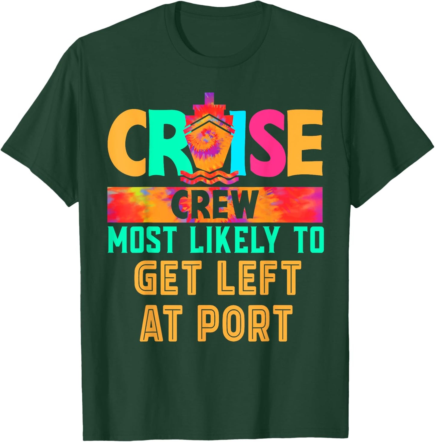 Cruise Crew Most Likely to Get Left At Port Hippie T-Shirt - T-Shirt | Forest