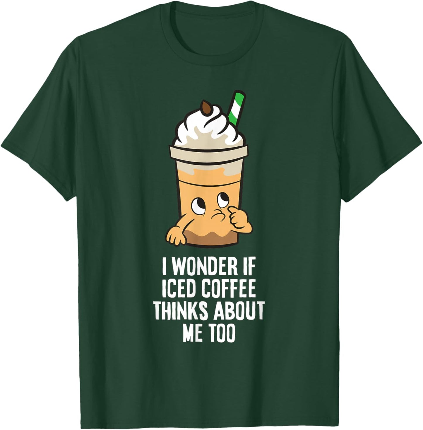 I Wonder If Iced Coffee Think About Me Too Funny Iced Coffee T-Shirt - T-Shirt | Forest