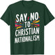 Say No To Christian Nationalism T-Shirt - T-Shirt | Forest