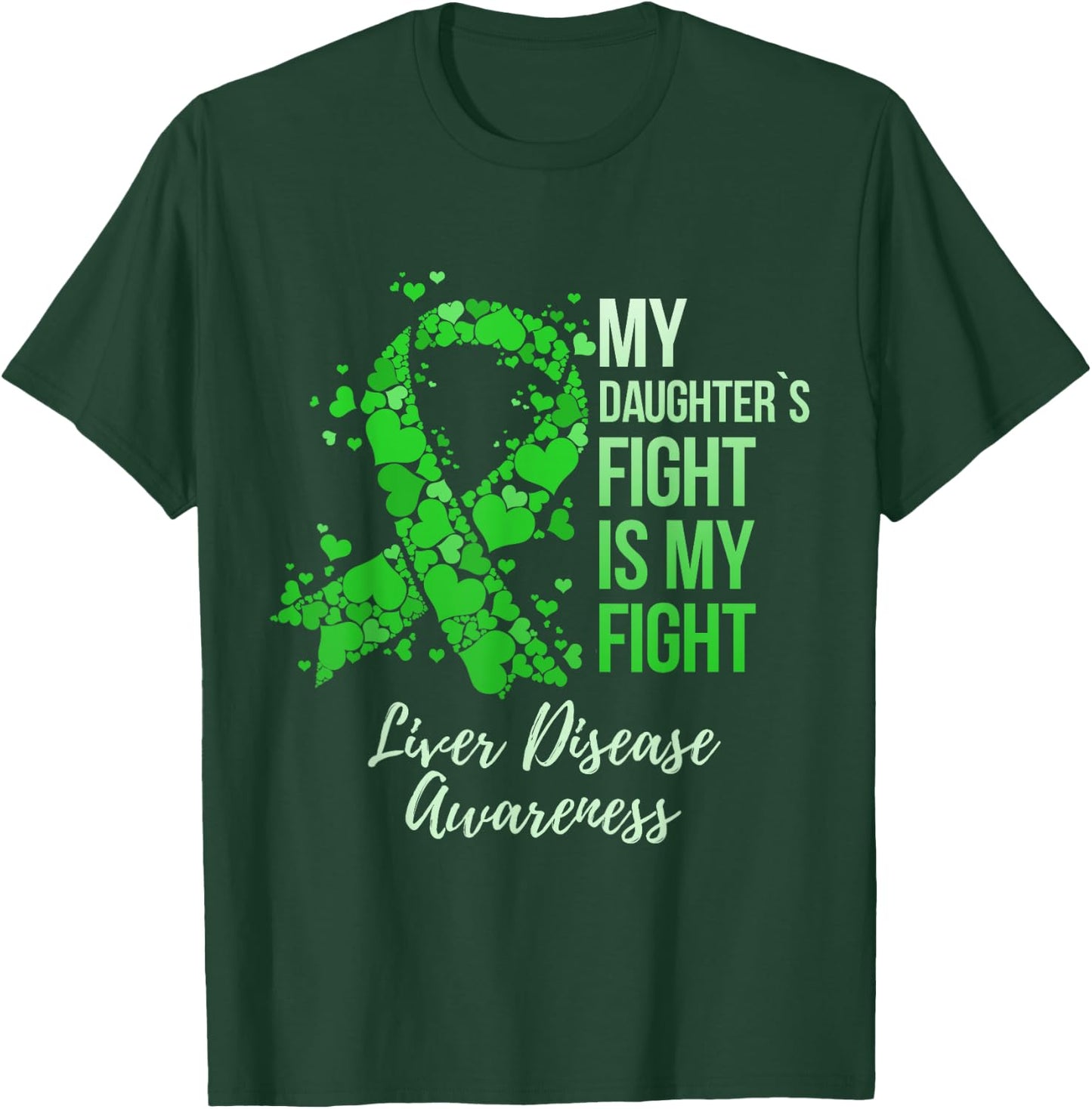 My Daughter’s Fight Is My Fight Liver Disease Awareness T-Shirt - T-Shirt | Forest