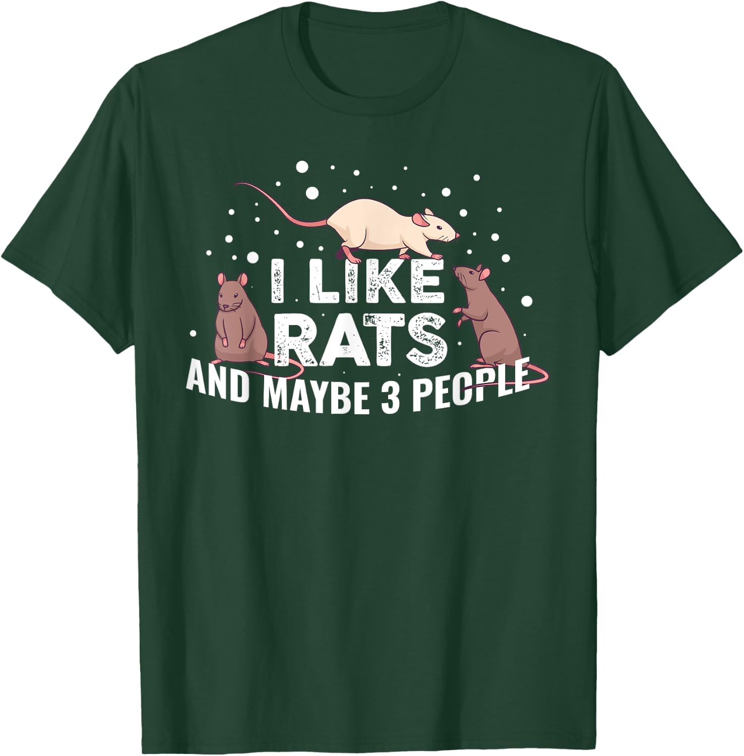 I Like Rats And Maybe 3 People T-Shirt - T-Shirt | Forest