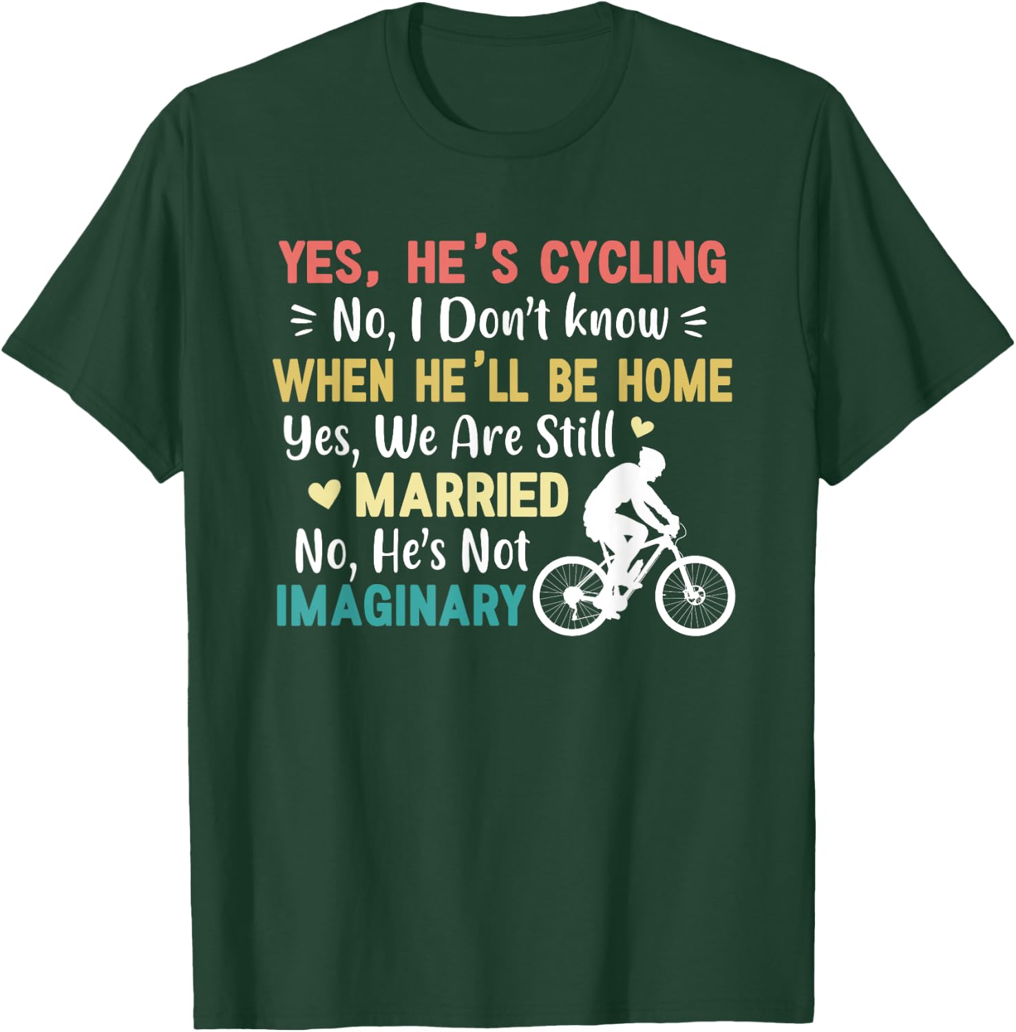 Yes He's Cycling When He'll Be Home Married Imaginary Funny T-Shirt - T-Shirt | Forest