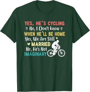 Yes He's Cycling When He'll Be Home Married Imaginary Funny T-Shirt - T-Shirt | Forest