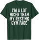 I'm A lot Nicer Than My Resting Gym Face Funny Workout T-Shirt - T-Shirt | Forest