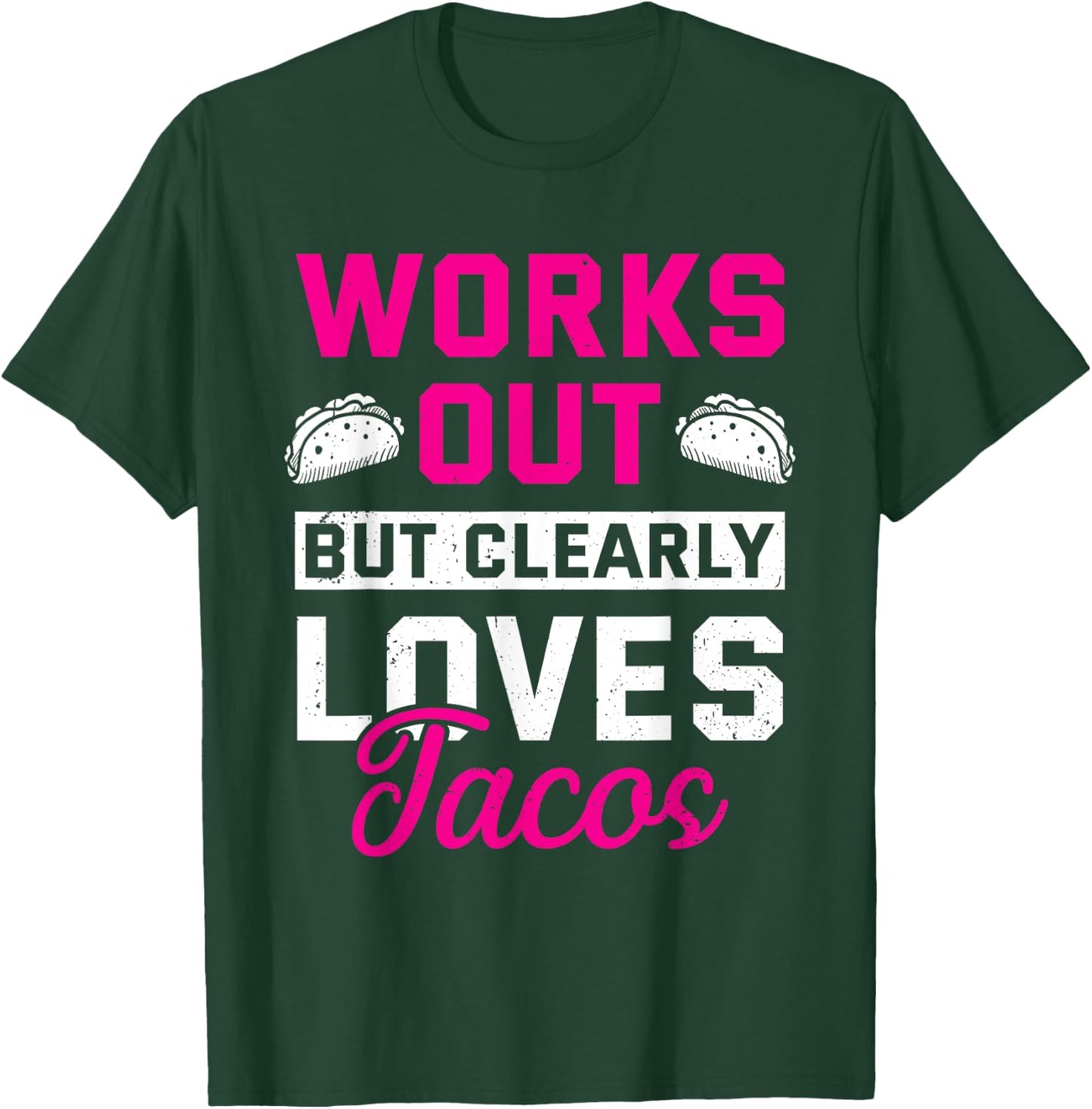 Works Out But Clearly Loves Tacos Funny Gym Workout T-Shirt - T-Shirt | Forest