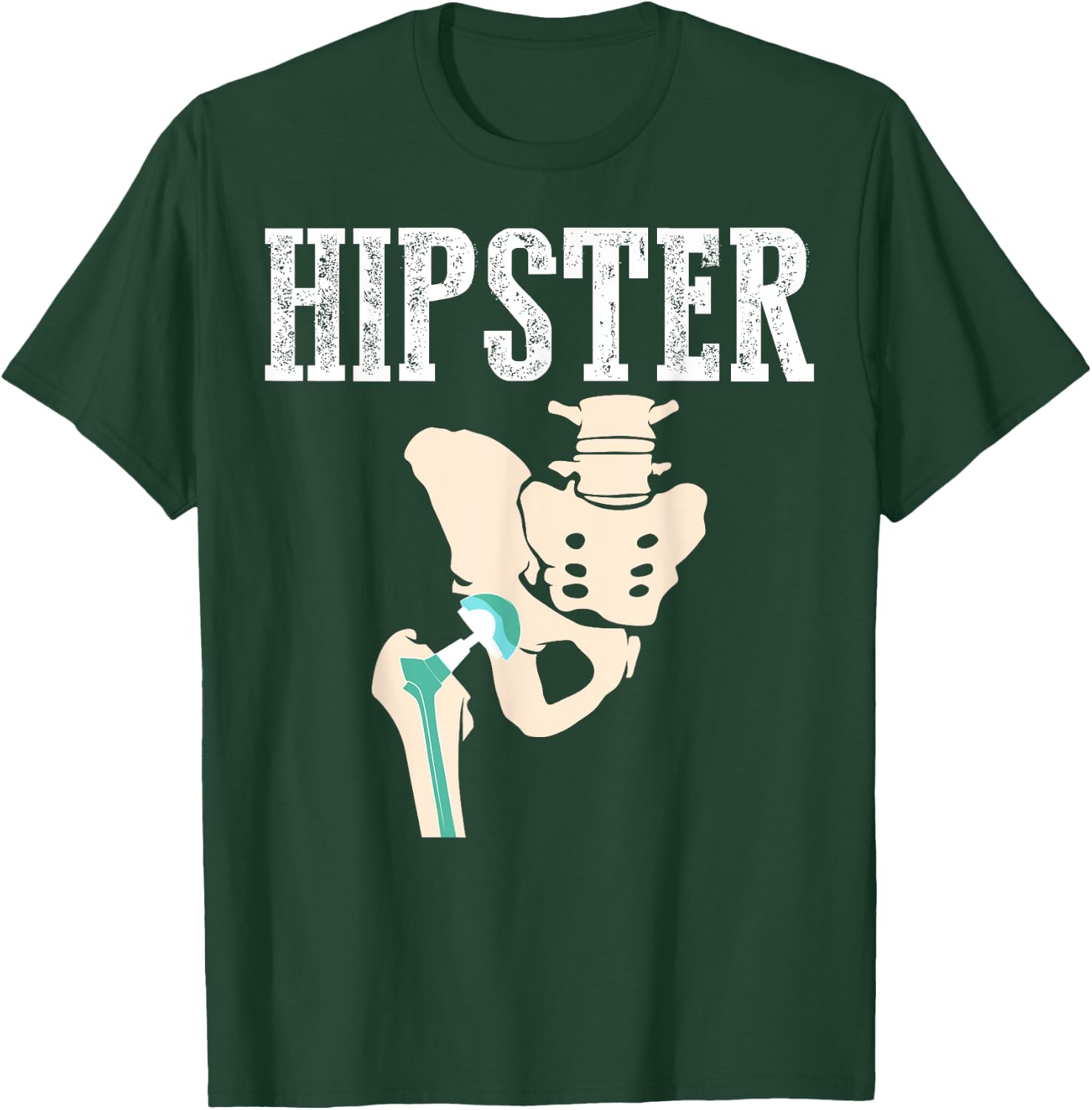 Funny Hipster | Cool Hip Replacement Gift Surgery Patient T-Shirt - T-Shirt | Forest
