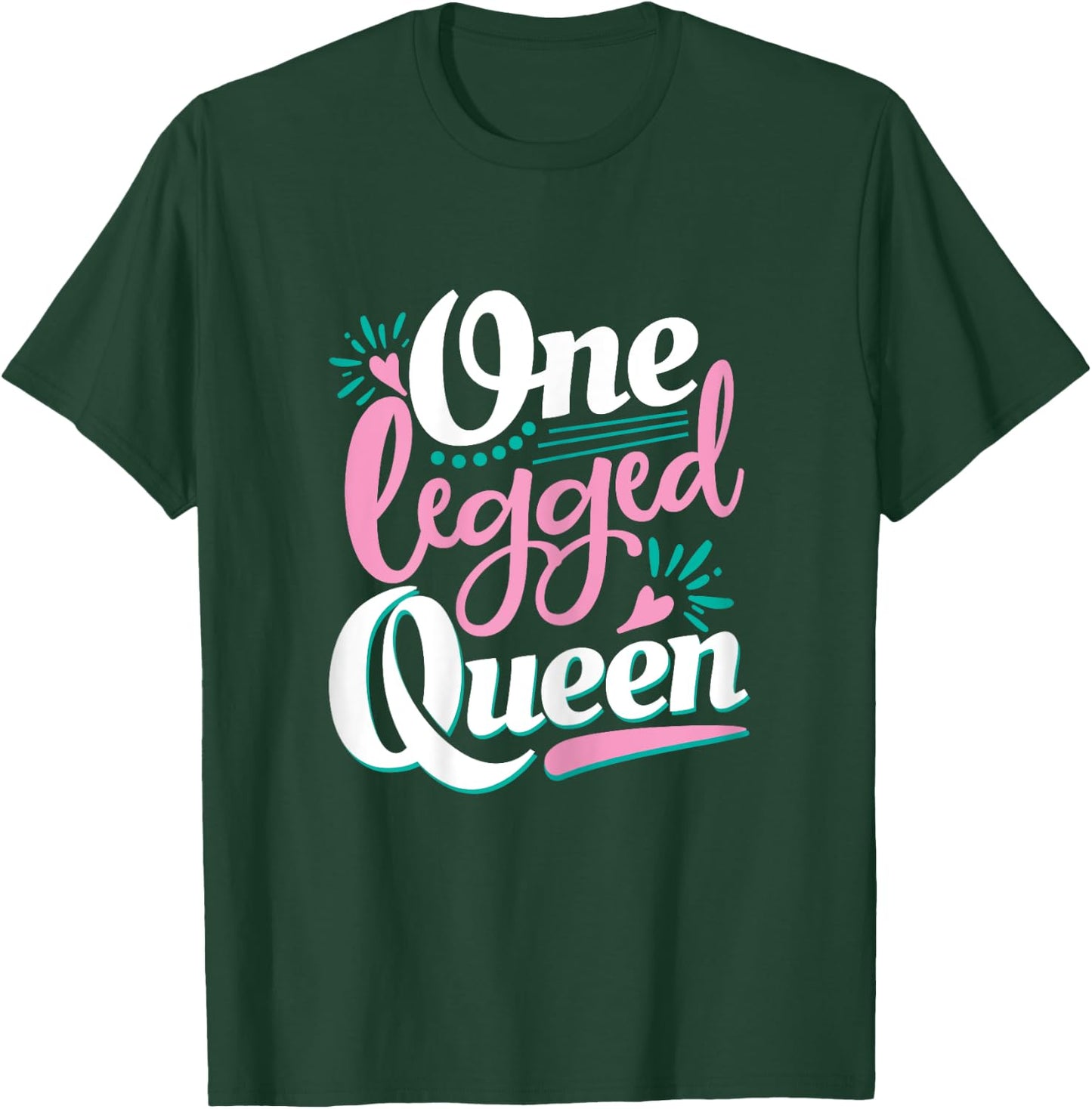 One Legged Queen - Handicap Wheelchair Amputee T-Shirt - T-Shirt | Forest