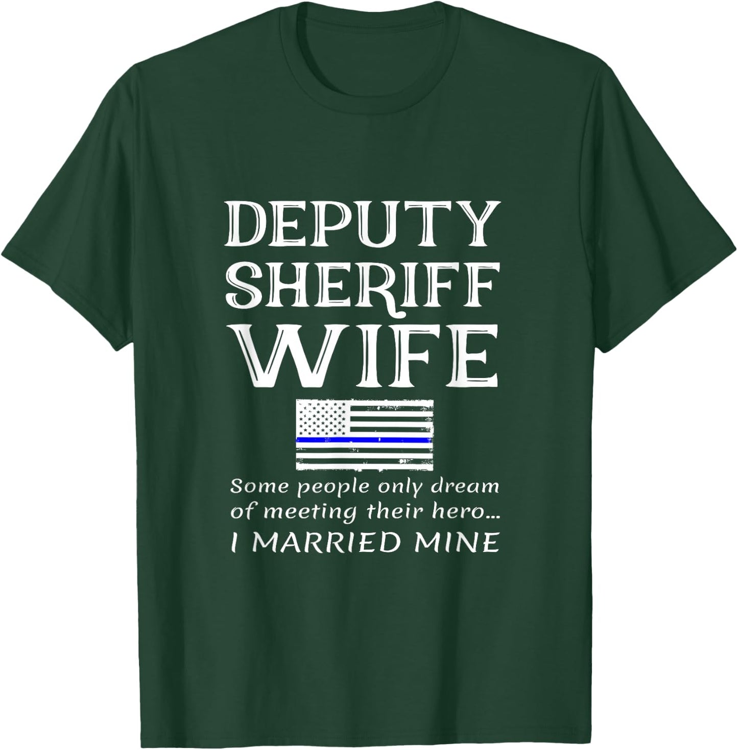Proud Deputy Sheriff Wife Husband Spouse Quote Saying USA T-Shirt - T-Shirt | Forest