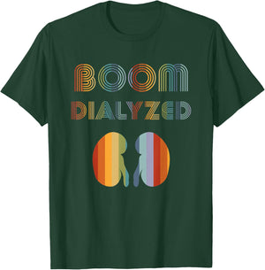 Dialysis Shirts Women Boom Dialyzed Tech Dialysis Patient T-Shirt - T-Shirt | Forest
