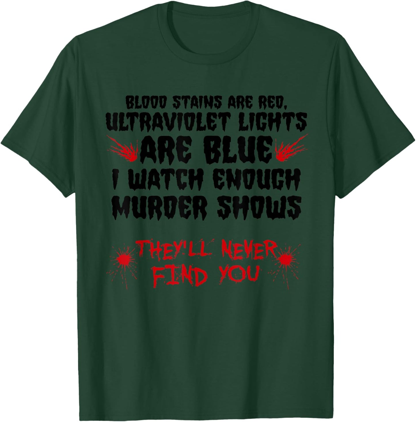 Funny Blood Stain Are Red Ultraviolet Lights Are Blue Gift T-Shirt - T-Shirt | Forest