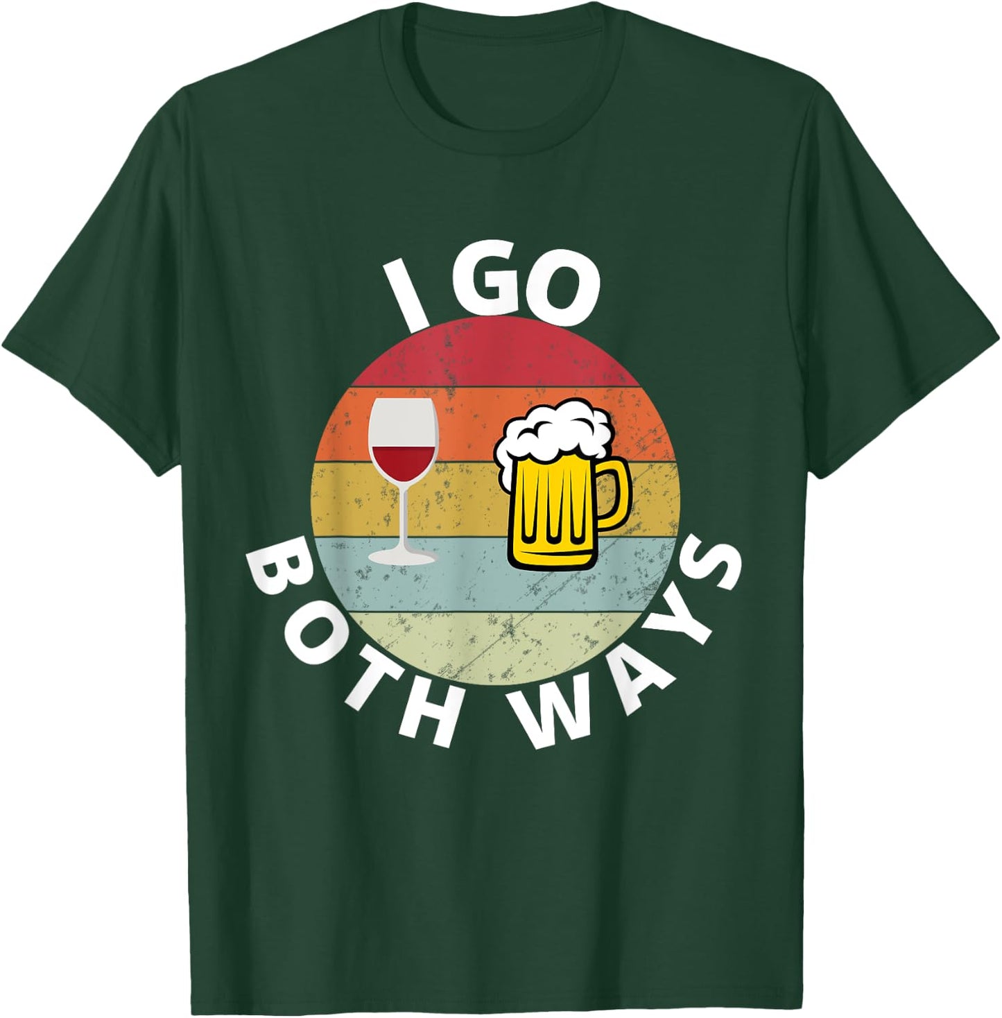 I Go Both Ways Wine Beer Drinking Alcohol Funny T-Shirt - T-Shirt | Forest