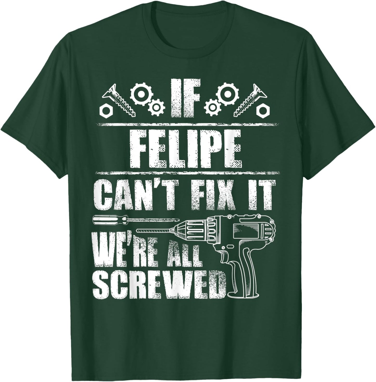 FELIPE Gift Name Fix It Funny Birthday Personalized Dad Idea T-Shirt - T-Shirt | Forest
