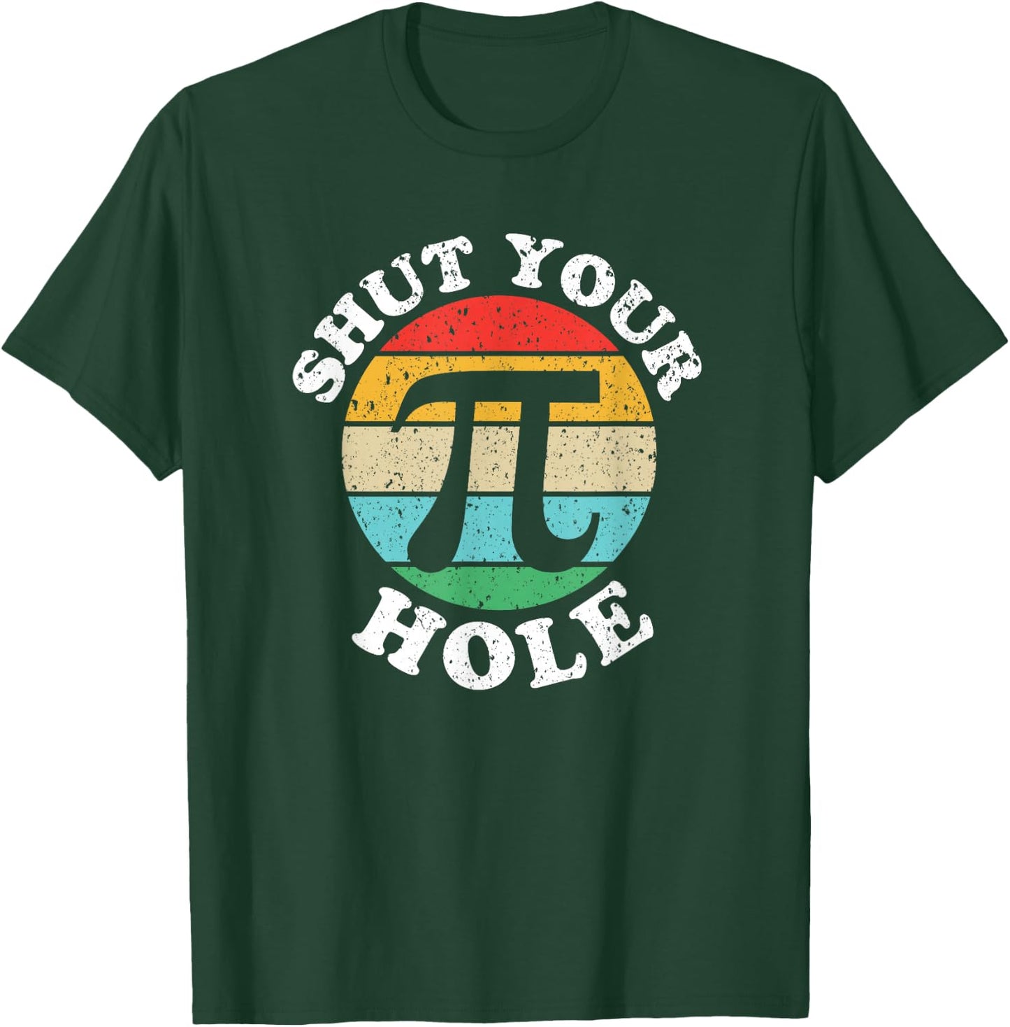 Pi Day Shut Your Pi Hole T-Shirt - T-Shirt | Forest