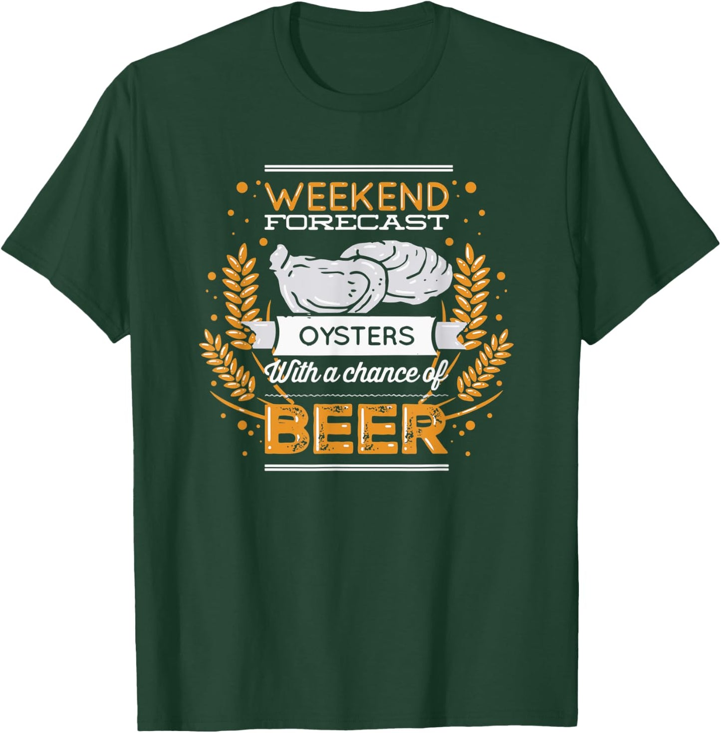 Funny Oyster Weekend Forecast Oysters And a Chance of Beer T-Shirt - T-Shirt | Forest
