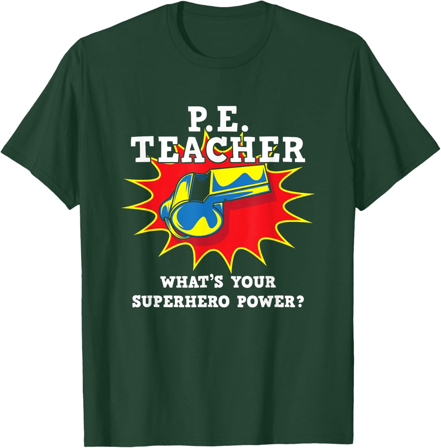 P.E. Physical Education Teacher Superhero Power School T-Shirt - T-Shirt | Forest