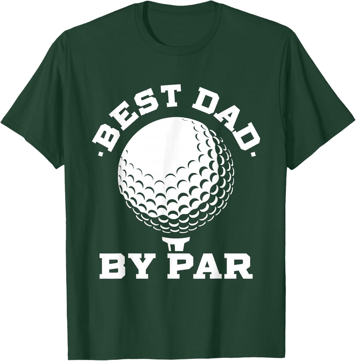 Best Dad by Par - Funny Golf Player Father's Day T-Shirt - T-Shirt | Forest