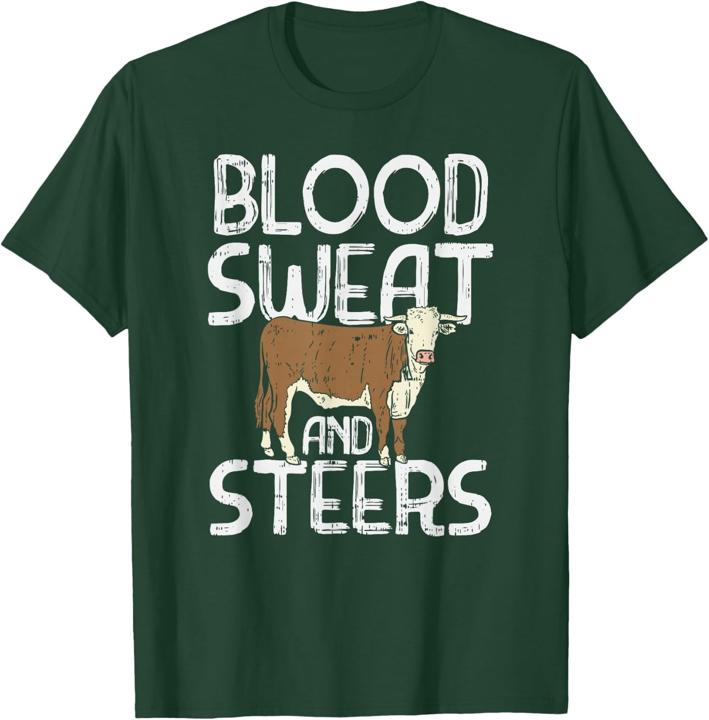 Blood, Sweat, and Steers, Livestock Show Farmer Cattle Cow T-Shirt - T-Shirt | Forest