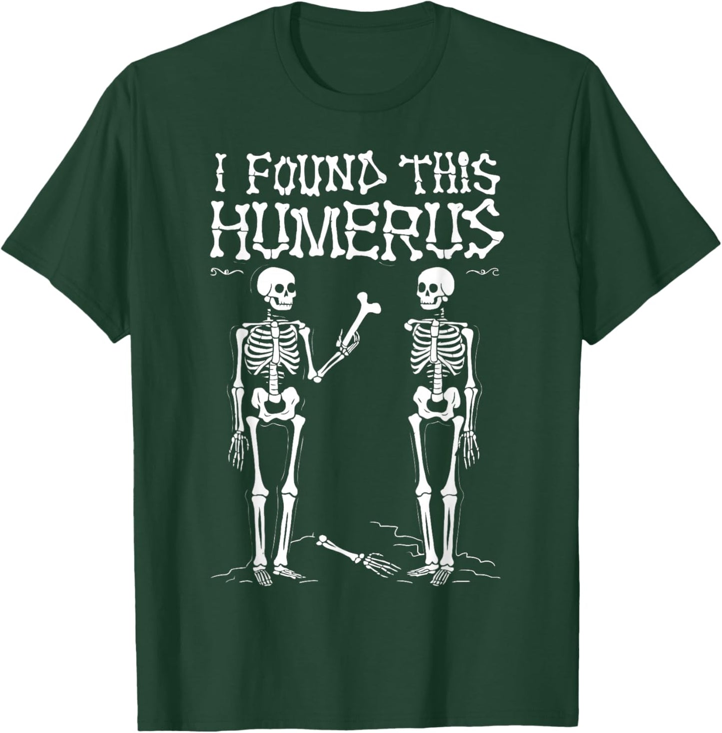 I Found This Humerus Funny Halloween Skeleton T-Shirt - T-Shirt | Forest