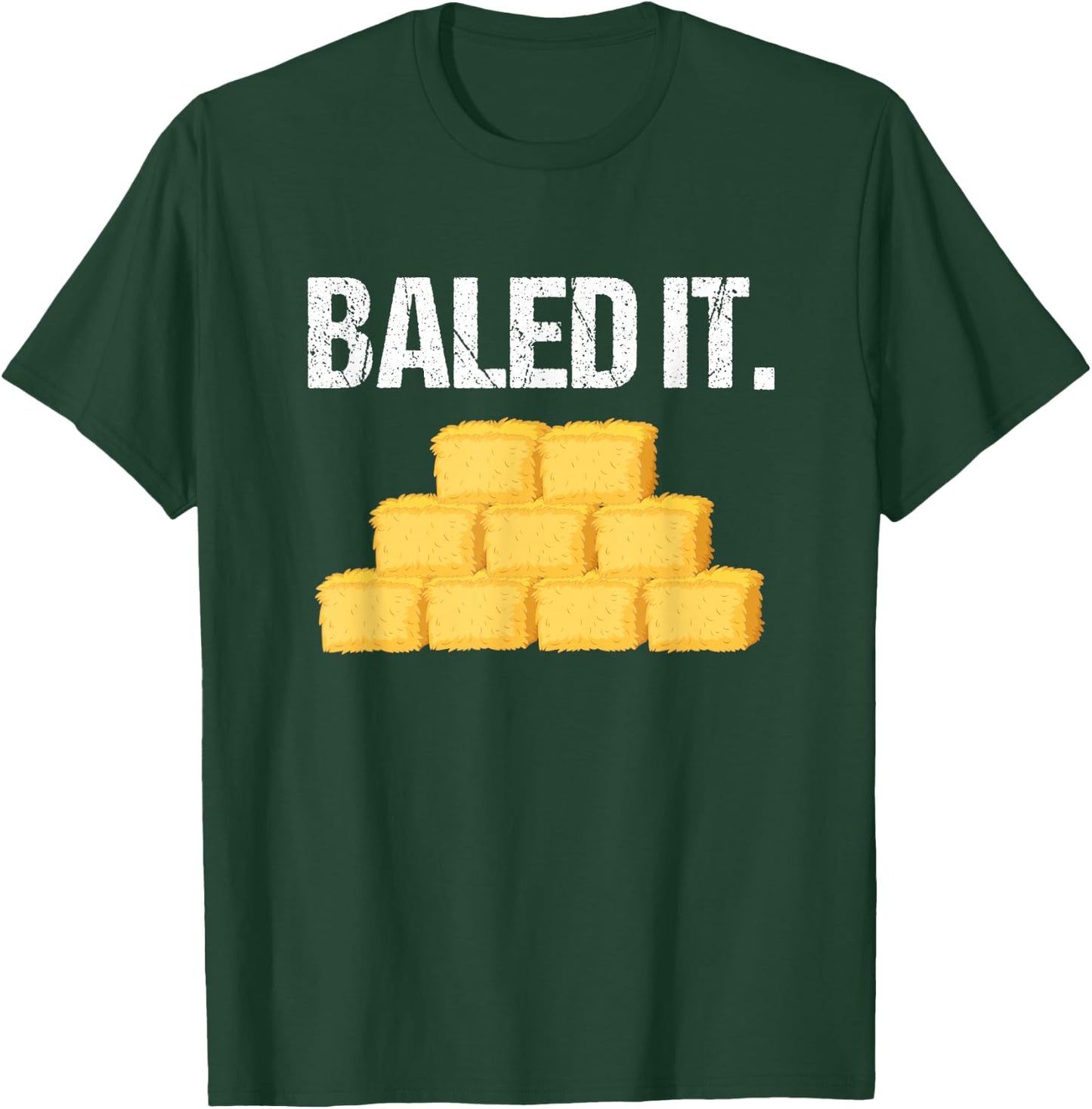 Baled It Shirt Funny Farmer Farming Humor Farm Joke T-Shirt - T-Shirt | Forest