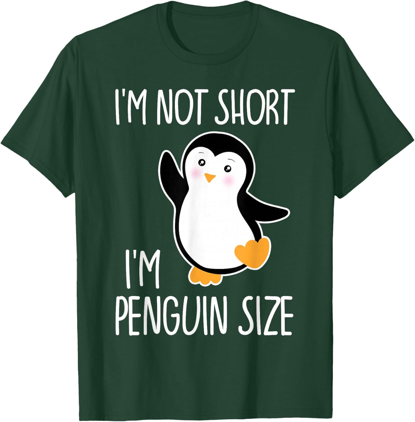 Funny I'm Not Short I'm Penguin Size Cute Penguin T-Shirt - T-Shirt | Forest