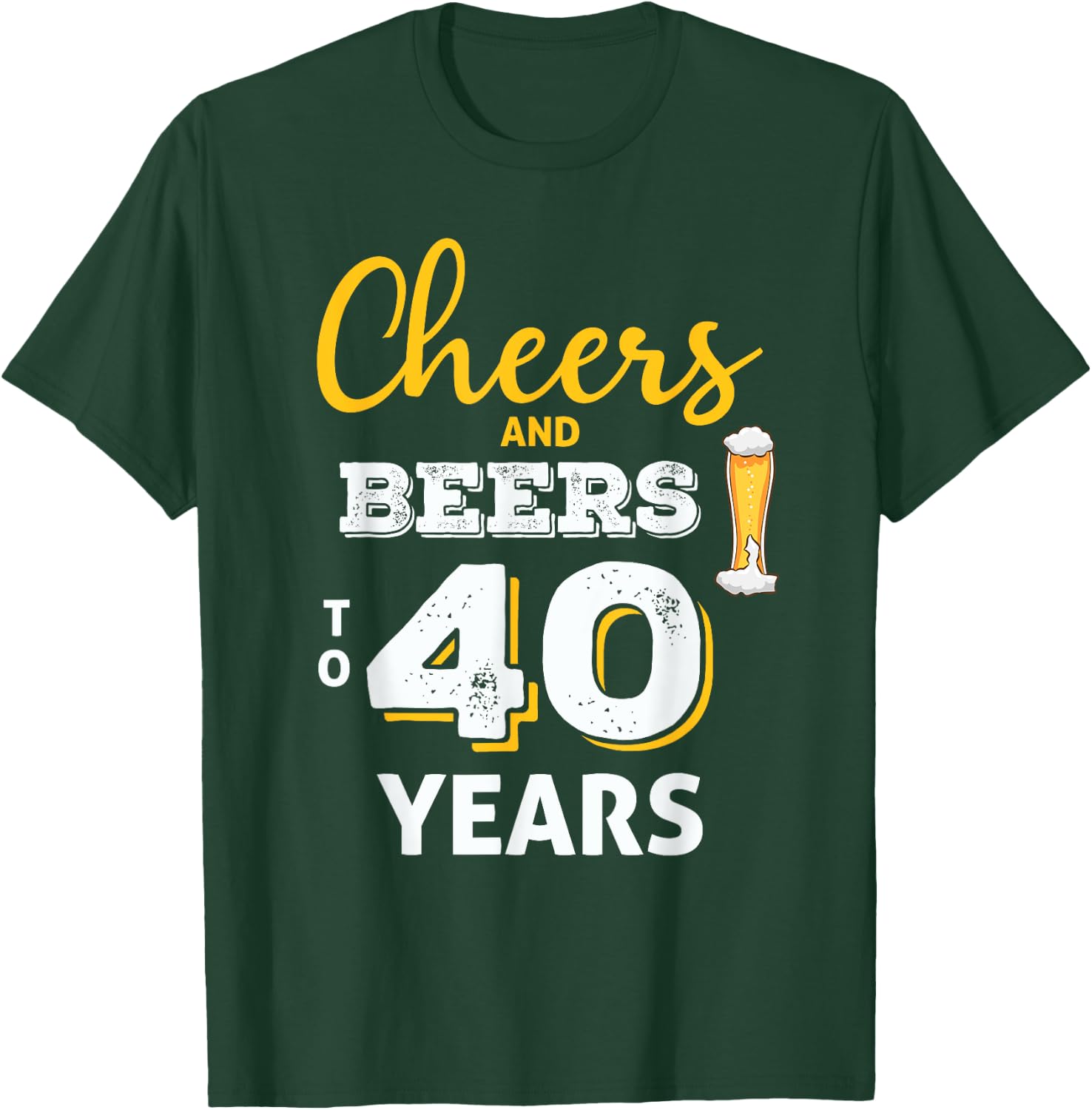Cheers And Beers To 40 Years 40th Birthday Funny Gift T-Shirt - T-Shirt | Forest