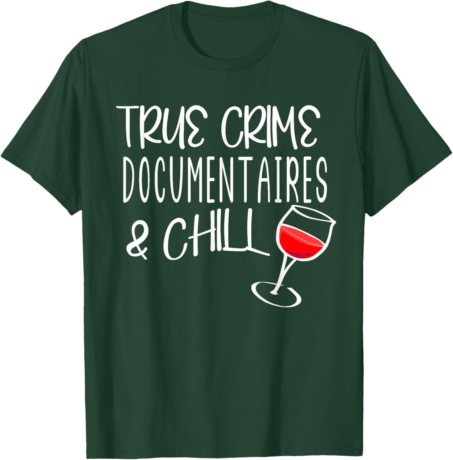 True Crime Documentaries And Chill Murder Mysteries & Wine T-Shirt - T-Shirt | Forest