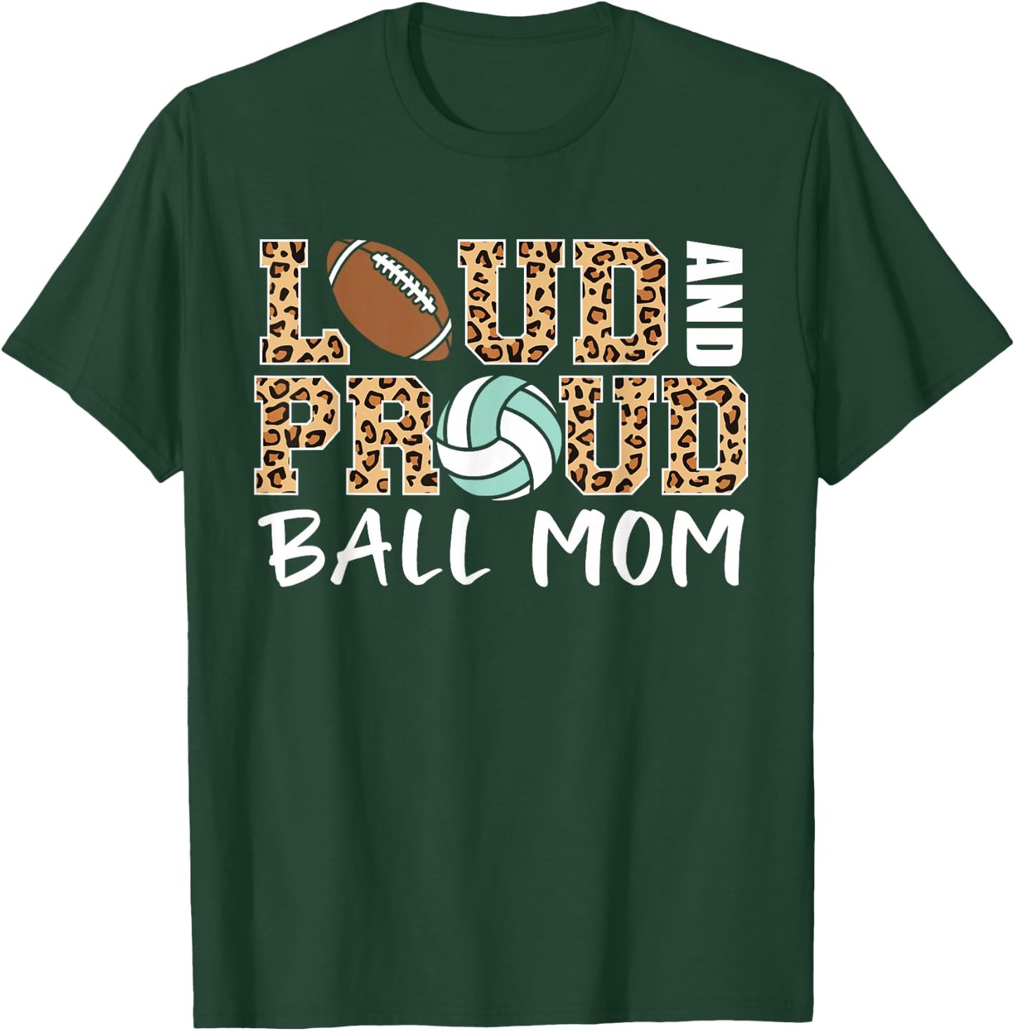 Loud And Proud Ball Mom Leopard Football Volleyball Mom T-Shirt - T-Shirt | Forest