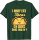 I Only Eat Tacos On Days That End In Y Tacos Mexican Food T-Shirt - T-Shirt | Forest