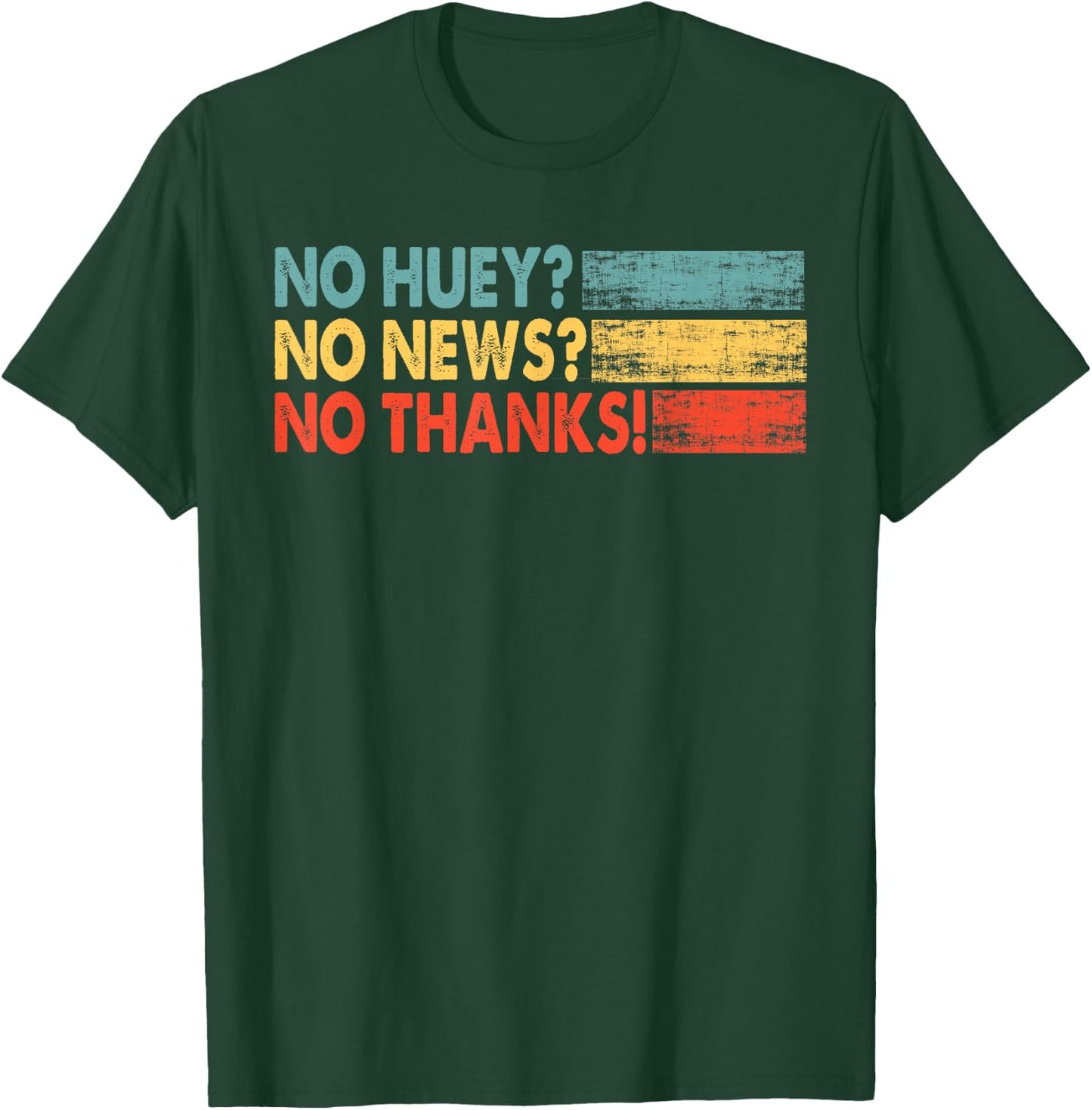 No Huey No News No Thank You T-Shirt - T-Shirt | Forest