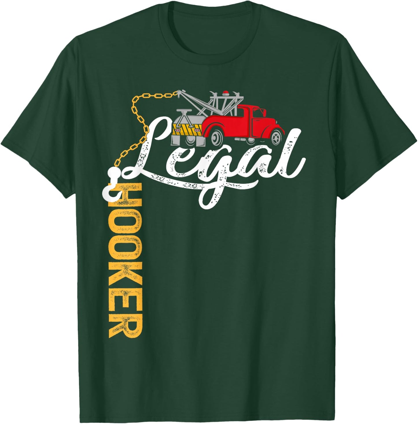 Tow Truck Driver Funny Legal Hooker Tow Trucker T-Shirt - T-Shirt | Forest