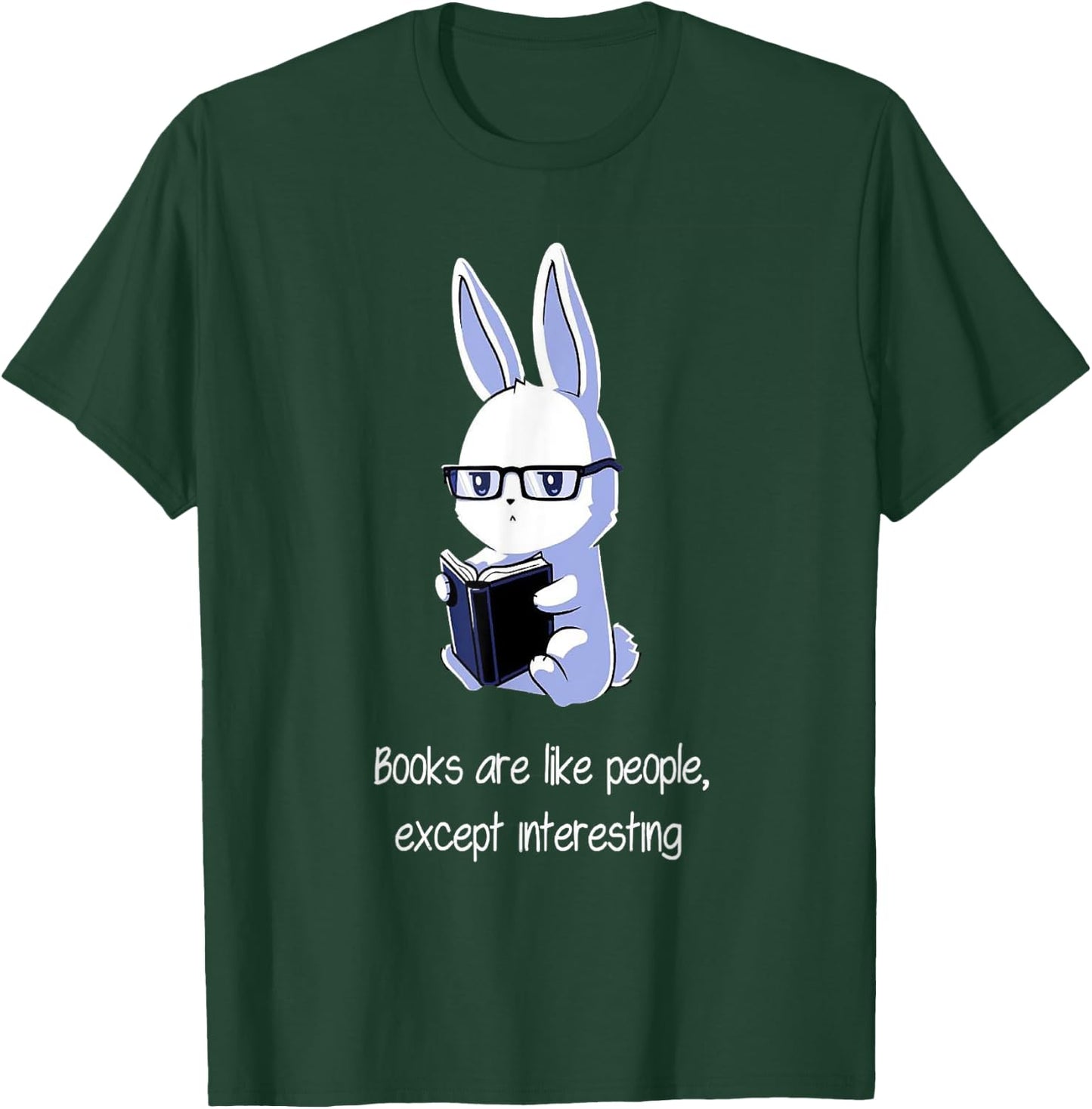 Books are like people, Except interesting T-Shirt - T-Shirt | Forest