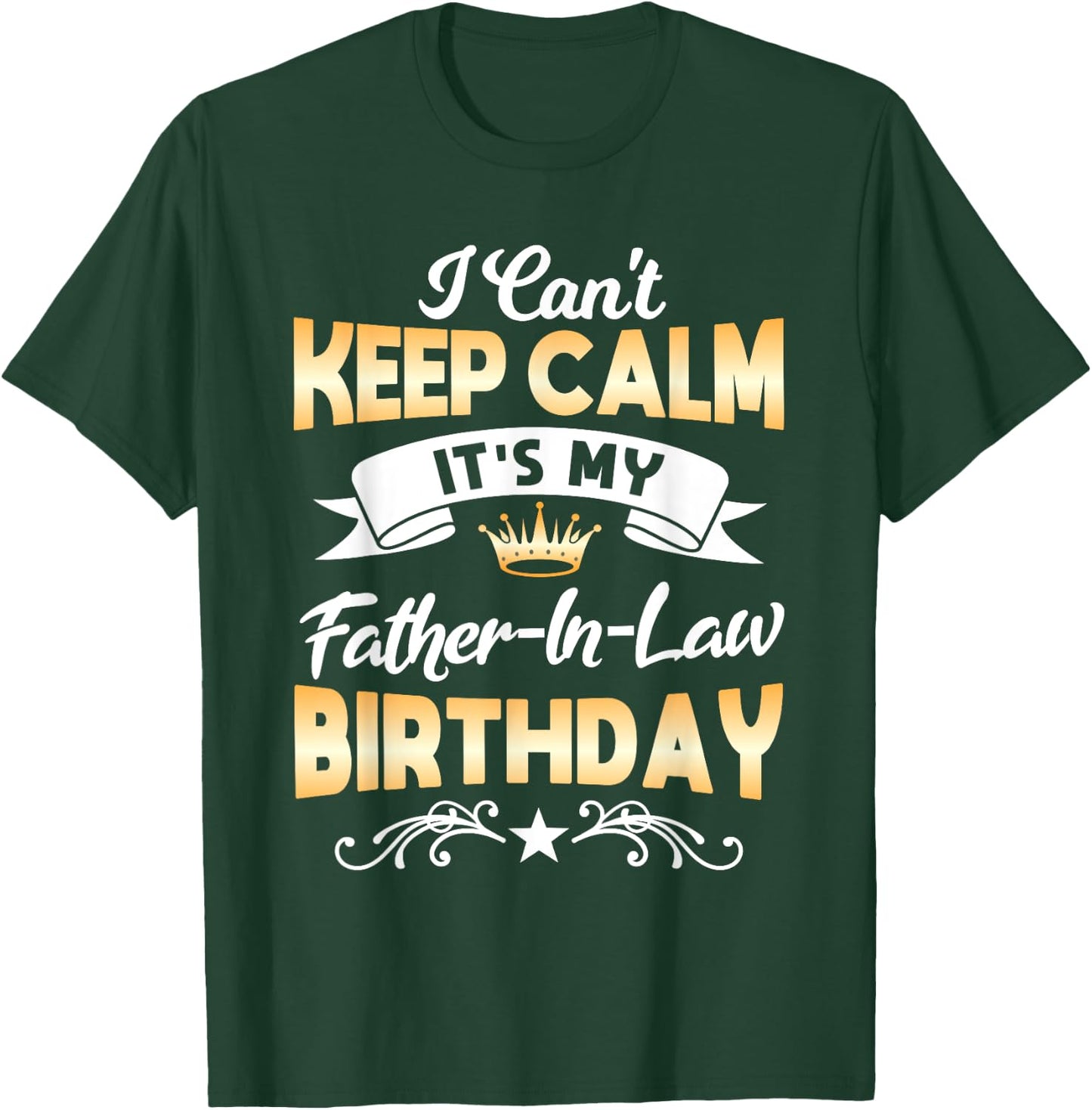 It's My Father-in-Law Birthday Shirt I Can't Keep Calm Party T-Shirt - T-Shirt | Forest