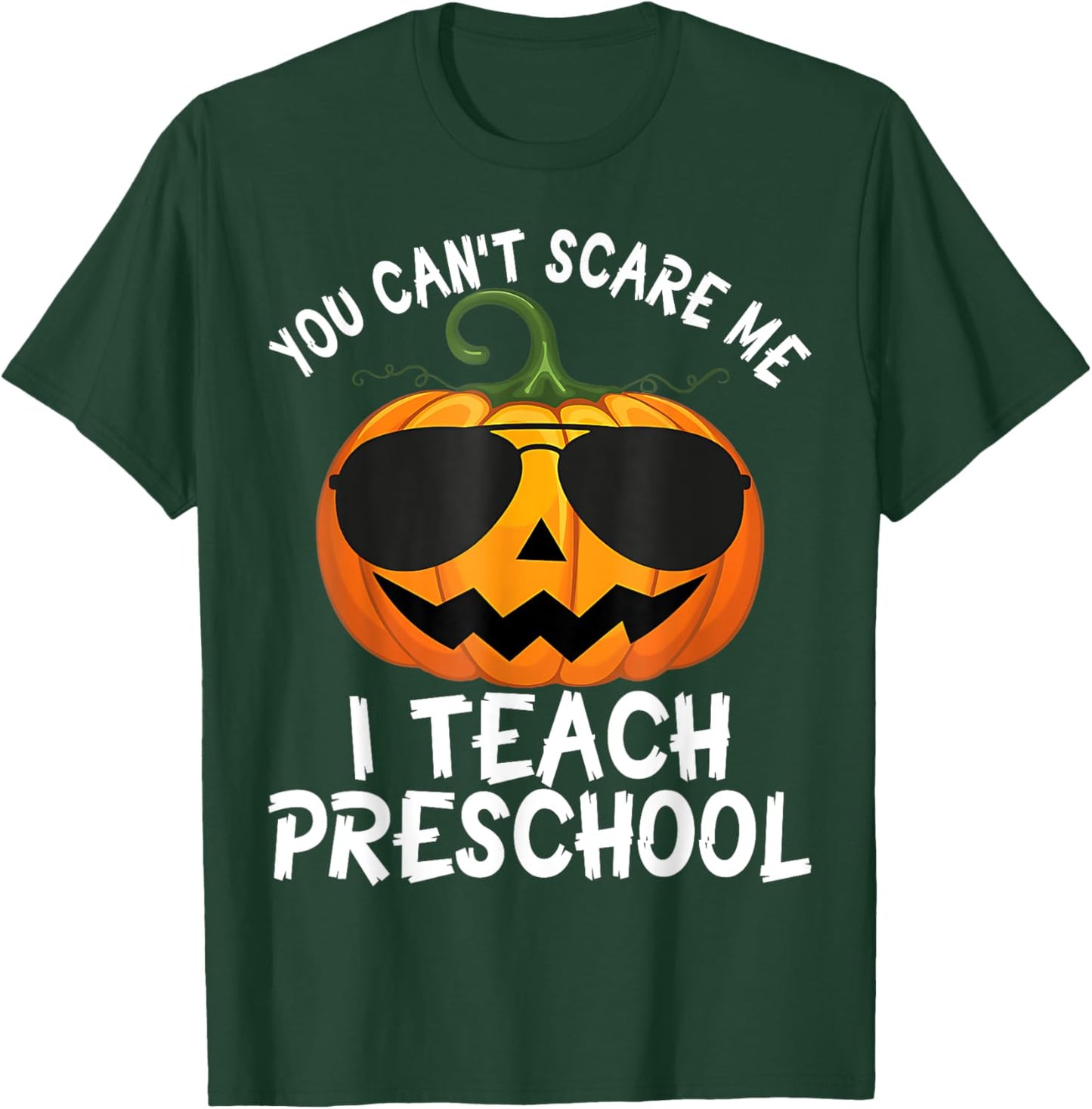Cute You Cant Scare Me I Teach Preschool Teacher Halloween T-Shirt - T-Shirt | Forest