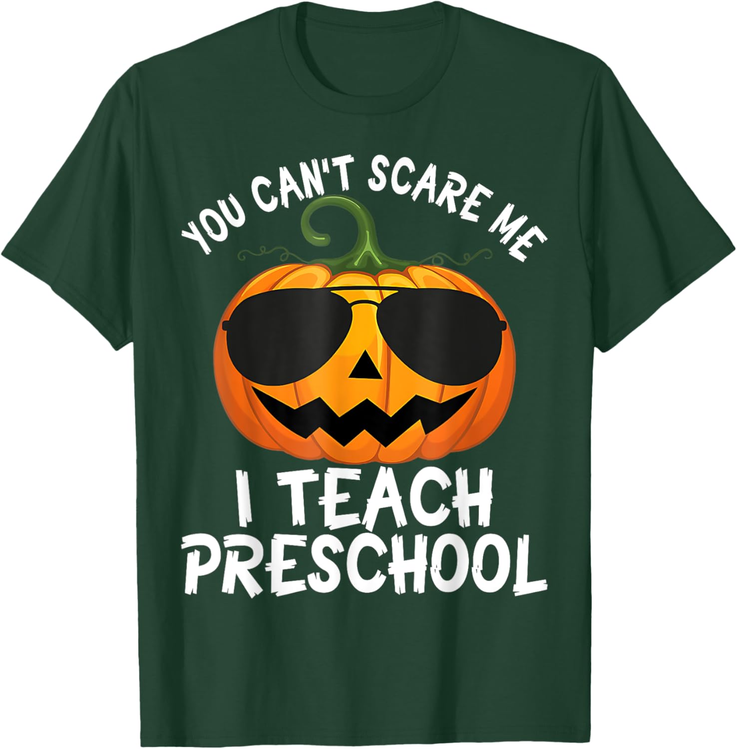 Cute You Cant Scare Me I Teach Preschool Teacher Halloween T-Shirt - T-Shirt | Forest