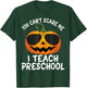 Cute You Cant Scare Me I Teach Preschool Teacher Halloween T-Shirt - T-Shirt | Forest
